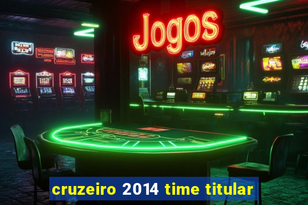 cruzeiro 2014 time titular